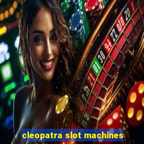 cleopatra slot machines