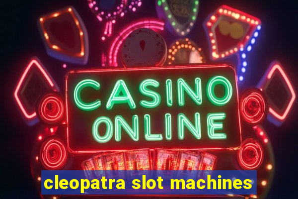 cleopatra slot machines