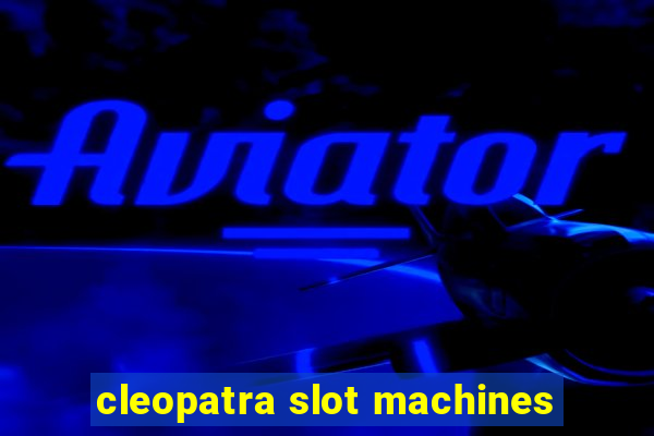 cleopatra slot machines