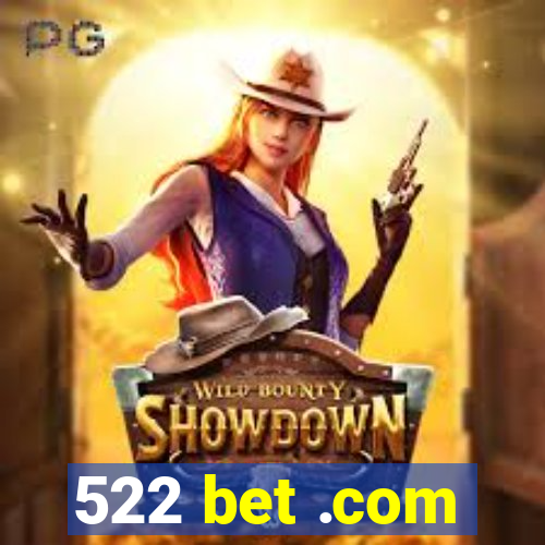 522 bet .com