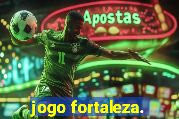 jogo fortaleza.