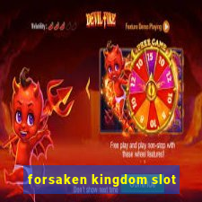 forsaken kingdom slot