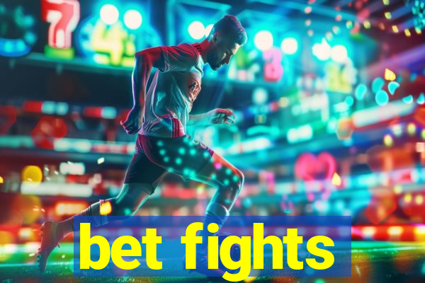 bet fights