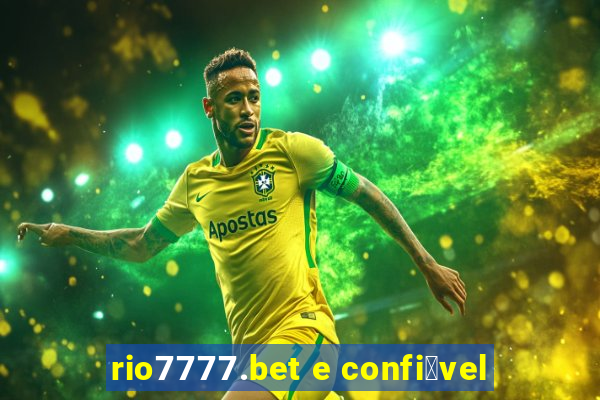 rio7777.bet e confi谩vel