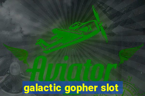 galactic gopher slot