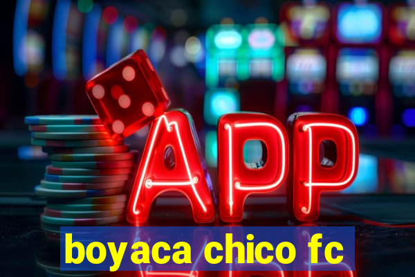 boyaca chico fc