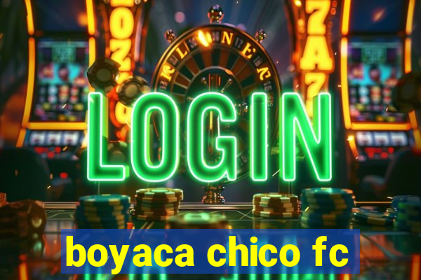 boyaca chico fc