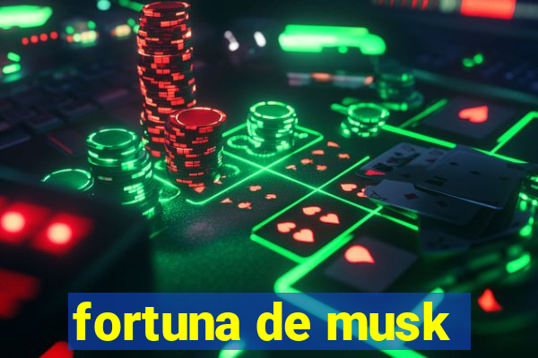 fortuna de musk