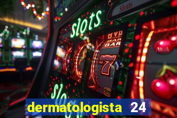 dermatologista 24 horas sp