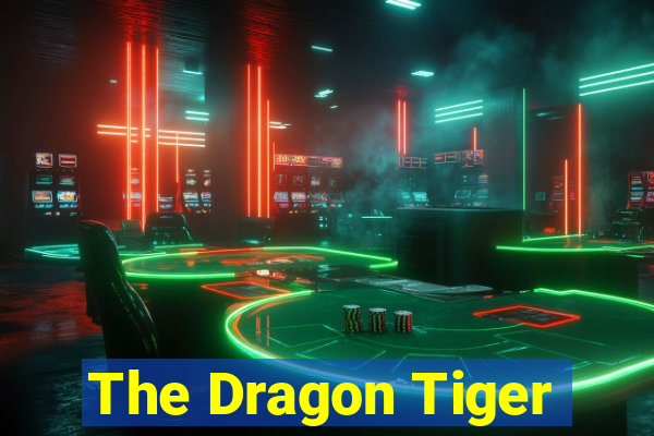 The Dragon Tiger