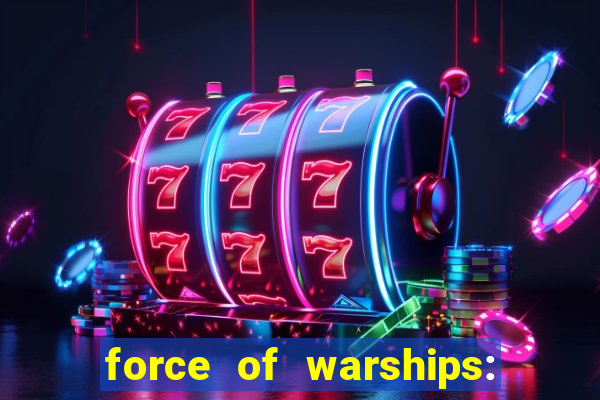 force of warships: jogo online