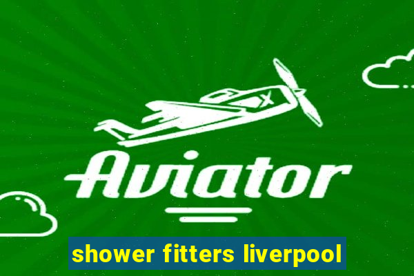 shower fitters liverpool