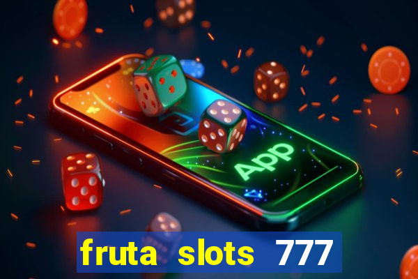 fruta slots 777 mega jackpot