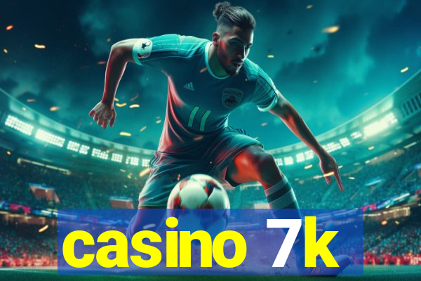 casino 7k