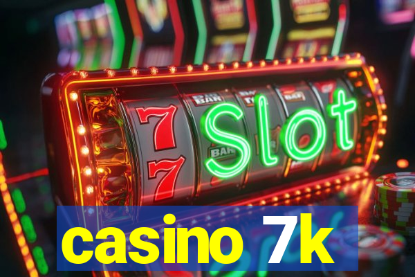 casino 7k