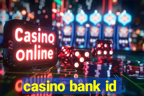 casino bank id