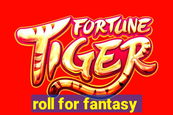 roll for fantasy