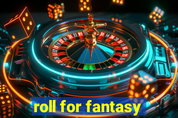 roll for fantasy