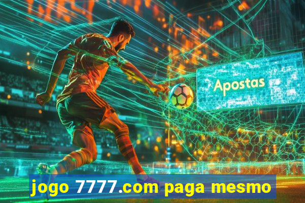 jogo 7777.com paga mesmo