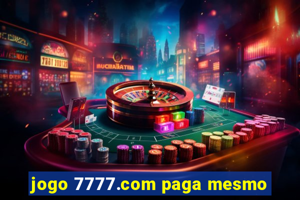 jogo 7777.com paga mesmo