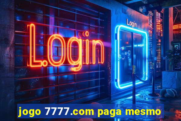 jogo 7777.com paga mesmo