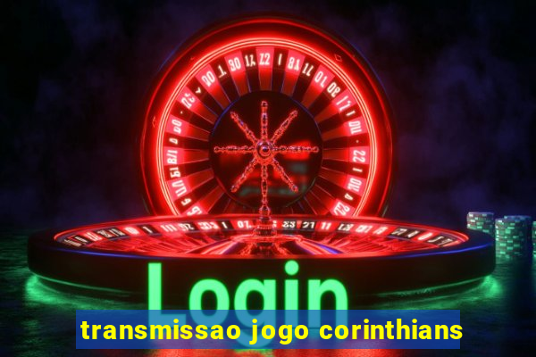 transmissao jogo corinthians