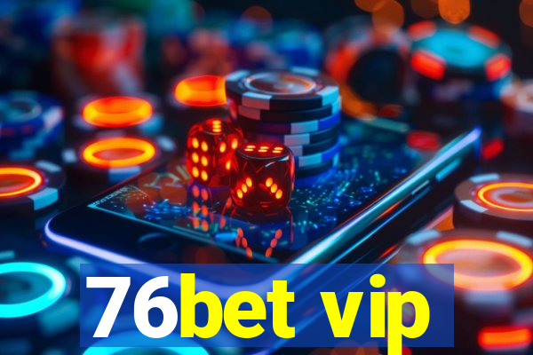 76bet vip