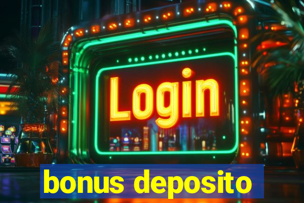 bonus deposito