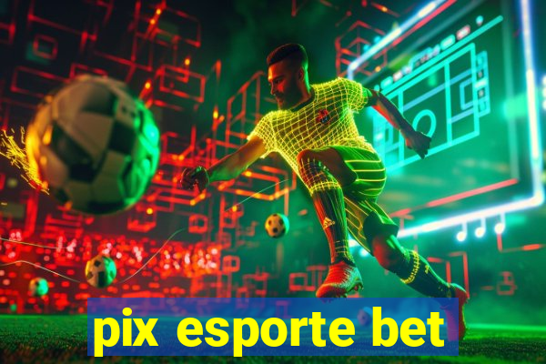 pix esporte bet