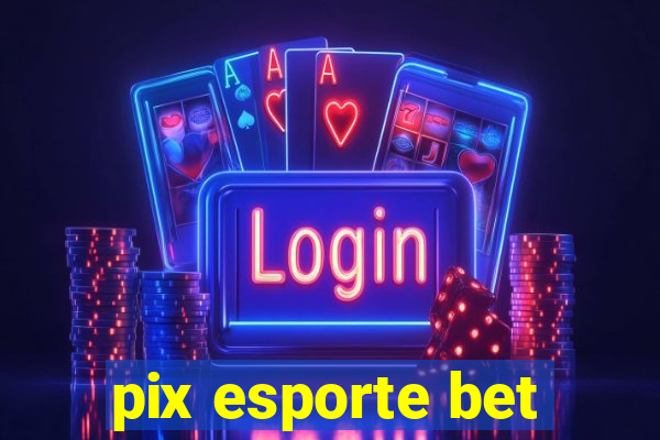 pix esporte bet