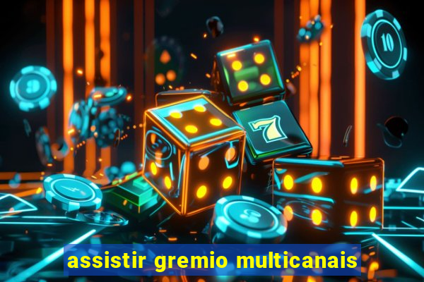 assistir gremio multicanais