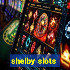 shelby slots