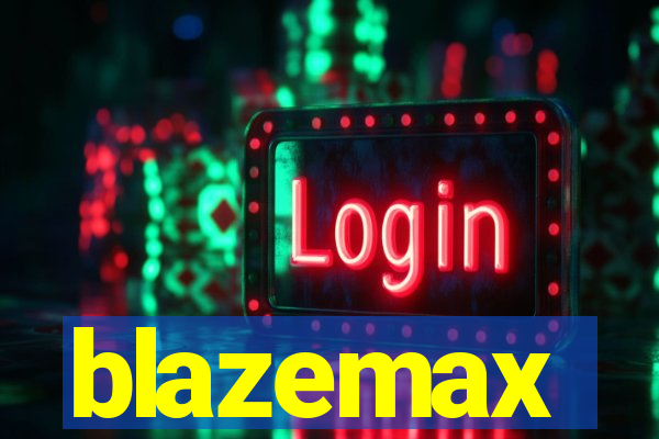 blazemax