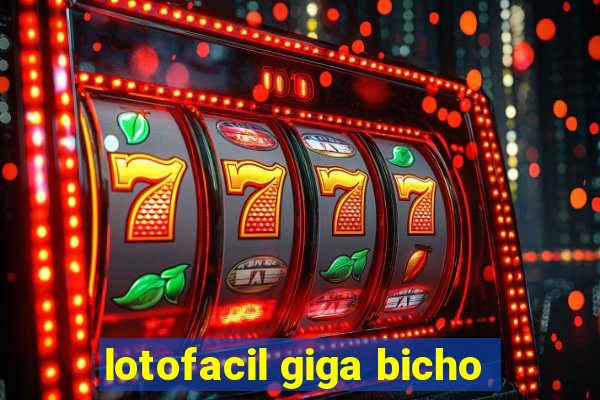 lotofacil giga bicho