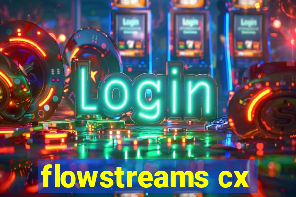 flowstreams cx