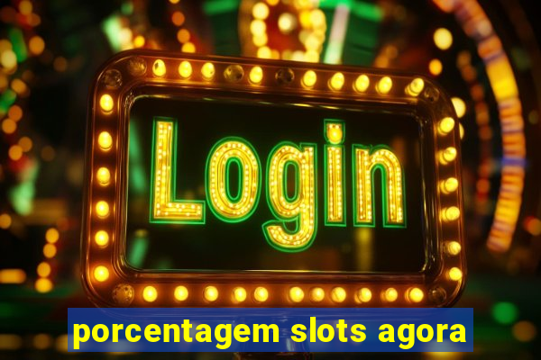 porcentagem slots agora