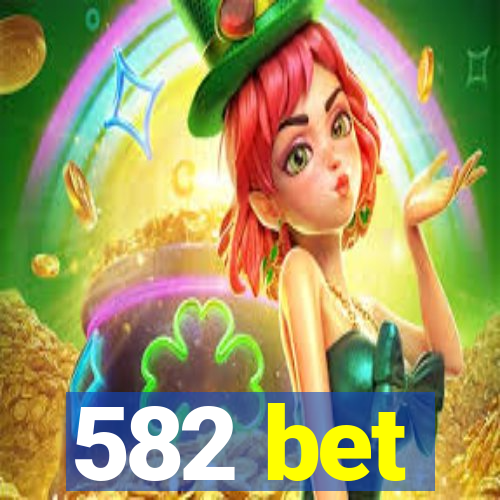 582 bet