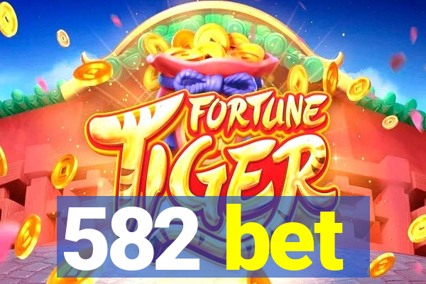 582 bet