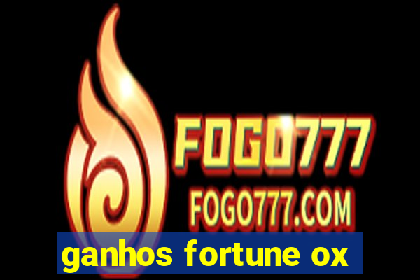 ganhos fortune ox