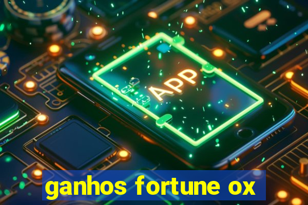 ganhos fortune ox