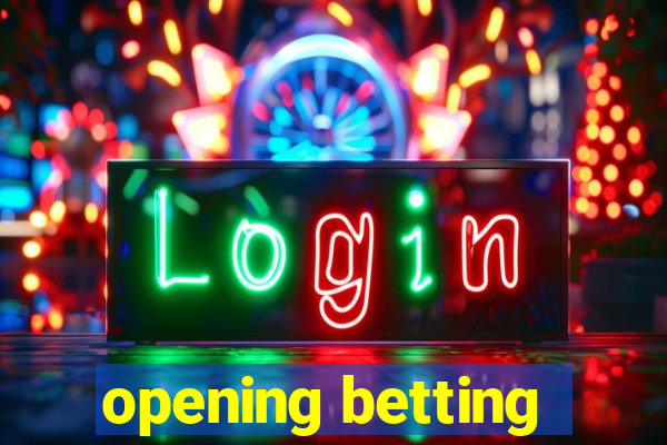 opening betting