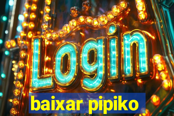 baixar pipiko