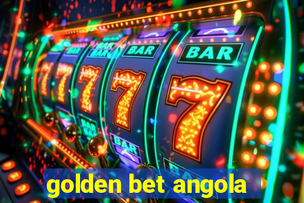 golden bet angola