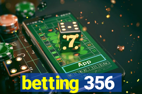 betting 356