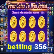 betting 356