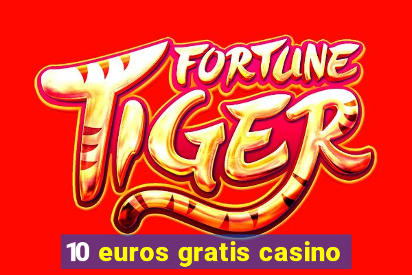 10 euros gratis casino