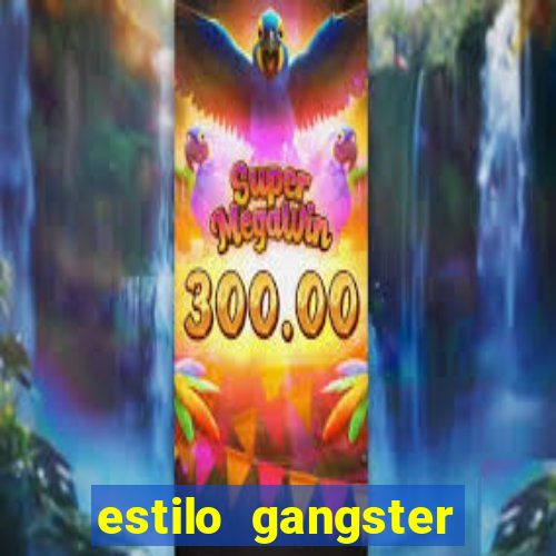 estilo gangster anos 90