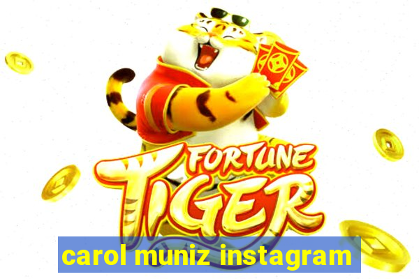 carol muniz instagram