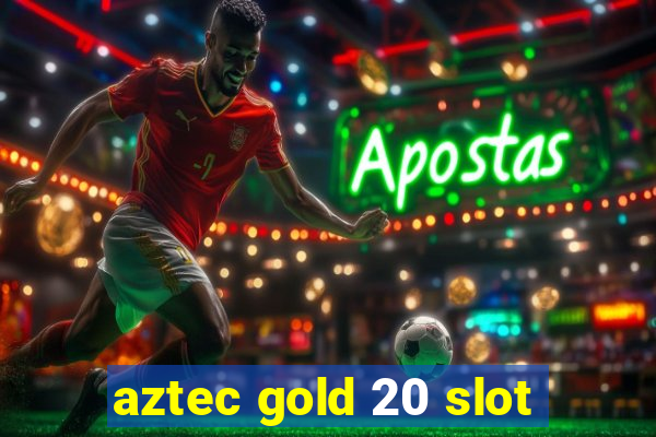 aztec gold 20 slot