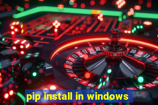 pip install in windows